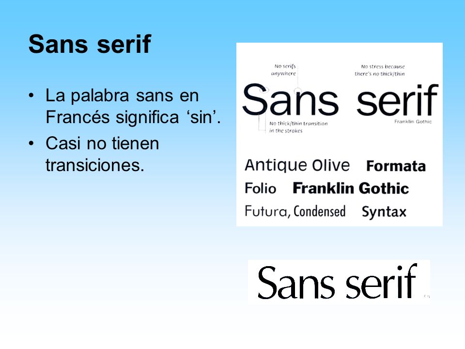 Sans serif La palabra sans en Francés significa ‘sin’.