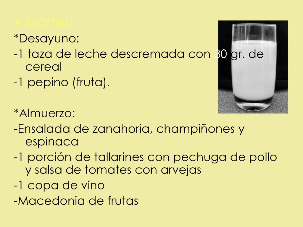Martes: *Desayuno: -1 taza de leche descremada con 30 gr. de cereal