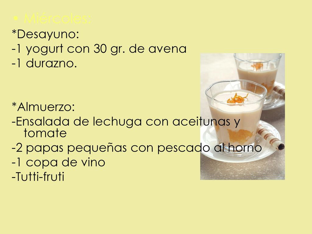 Miércoles: *Desayuno: -1 yogurt con 30 gr. de avena -1 durazno.