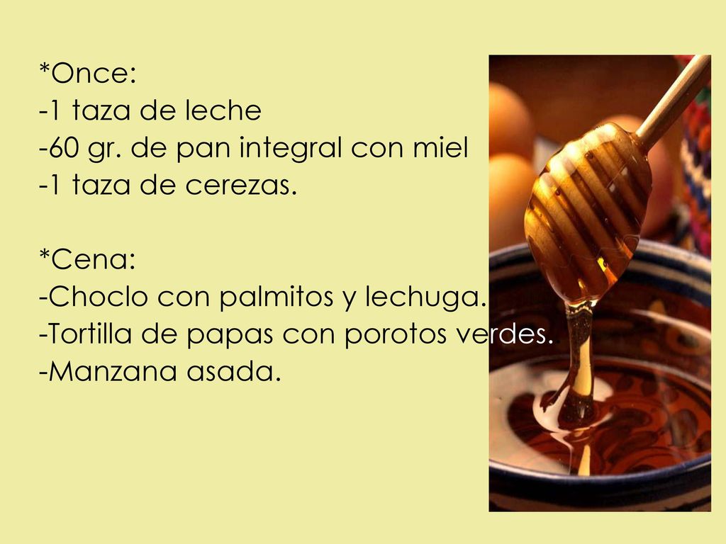 *Once: -1 taza de leche. -60 gr. de pan integral con miel. -1 taza de cerezas. *Cena: -Choclo con palmitos y lechuga.