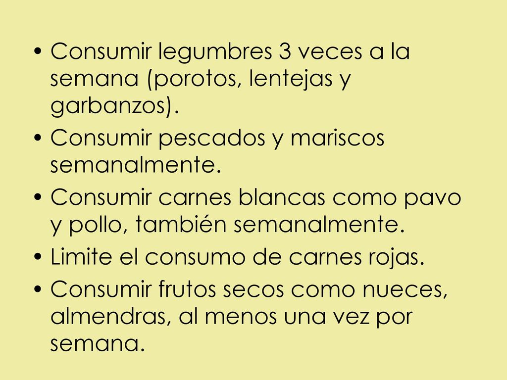 Consumir legumbres 3 veces a la semana (porotos, lentejas y garbanzos).