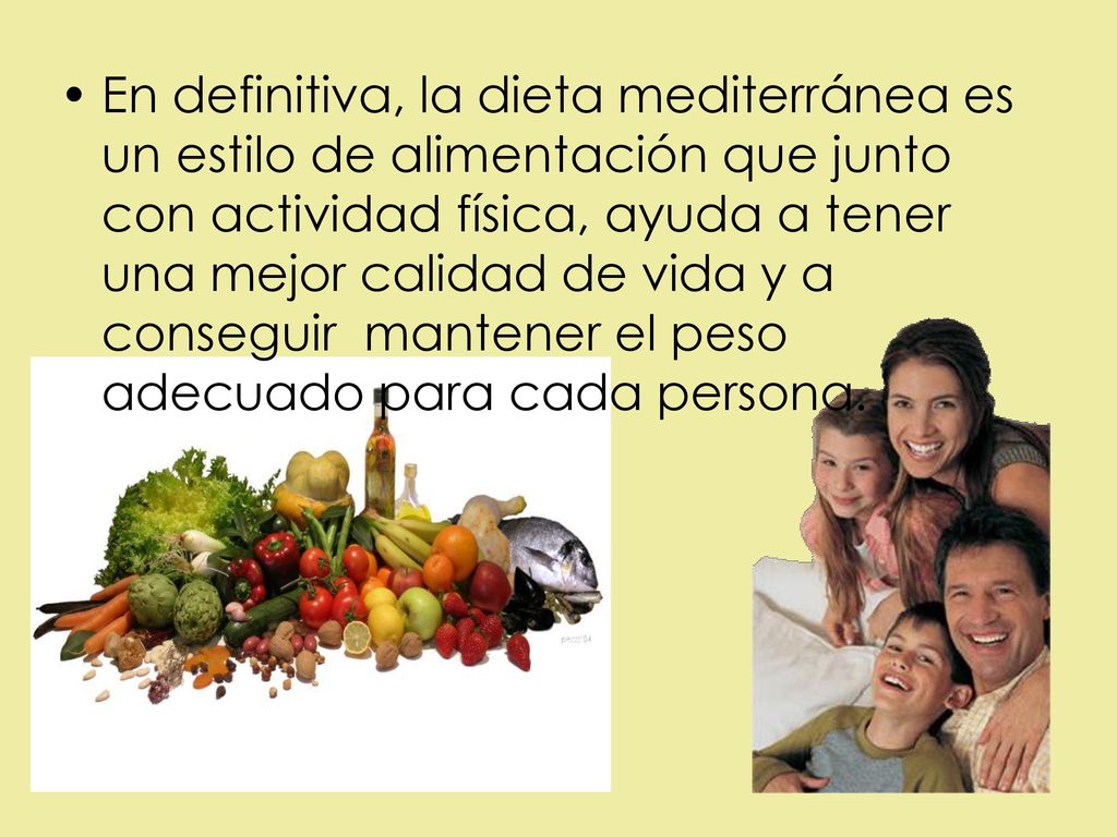En definitiva, la dieta mediterránea es un estilo de alimentación que junto con actividad física, ayuda a tener una mejor calidad de vida y a conseguir mantener el peso adecuado para cada persona.