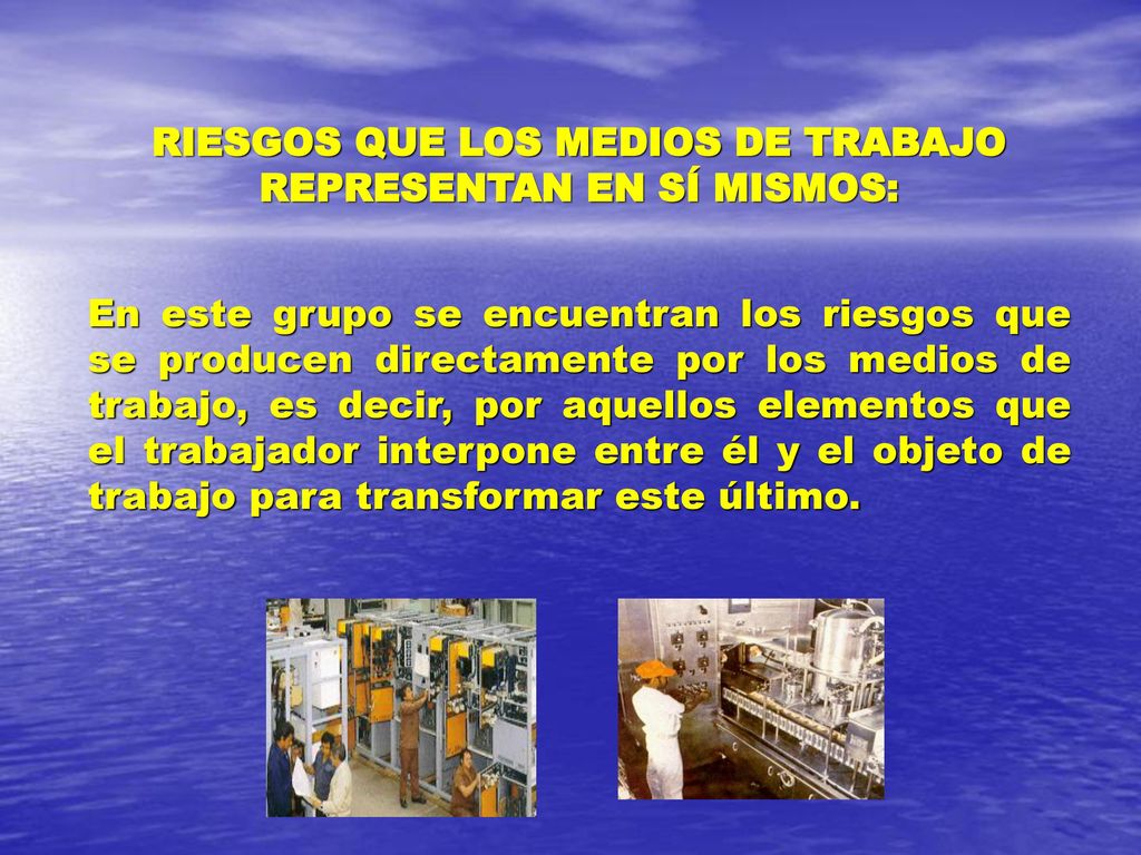 RIESGOS QUE LOS MEDIOS DE TRABAJO REPRESENTAN EN SÍ MISMOS: