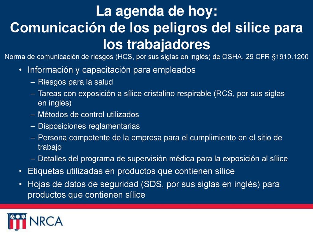 La agenda de hoy: Comunicación de los peligros del sílice para los trabajadores Norma de comunicación de riesgos (HCS, por sus siglas en inglés) de OSHA, 29 CFR §