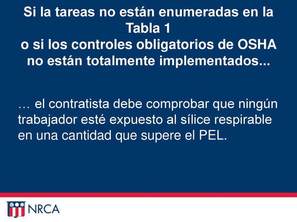 Si la tareas no están enumeradas en la Tabla 1 o si los controles obligatorios de OSHA no están totalmente implementados...