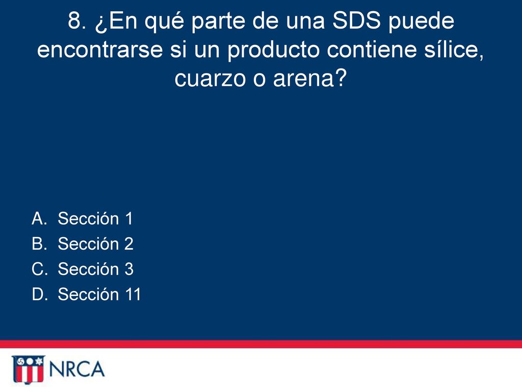8. ¿En qué parte de una SDS puede encontrarse si un producto contiene sílice, cuarzo o arena