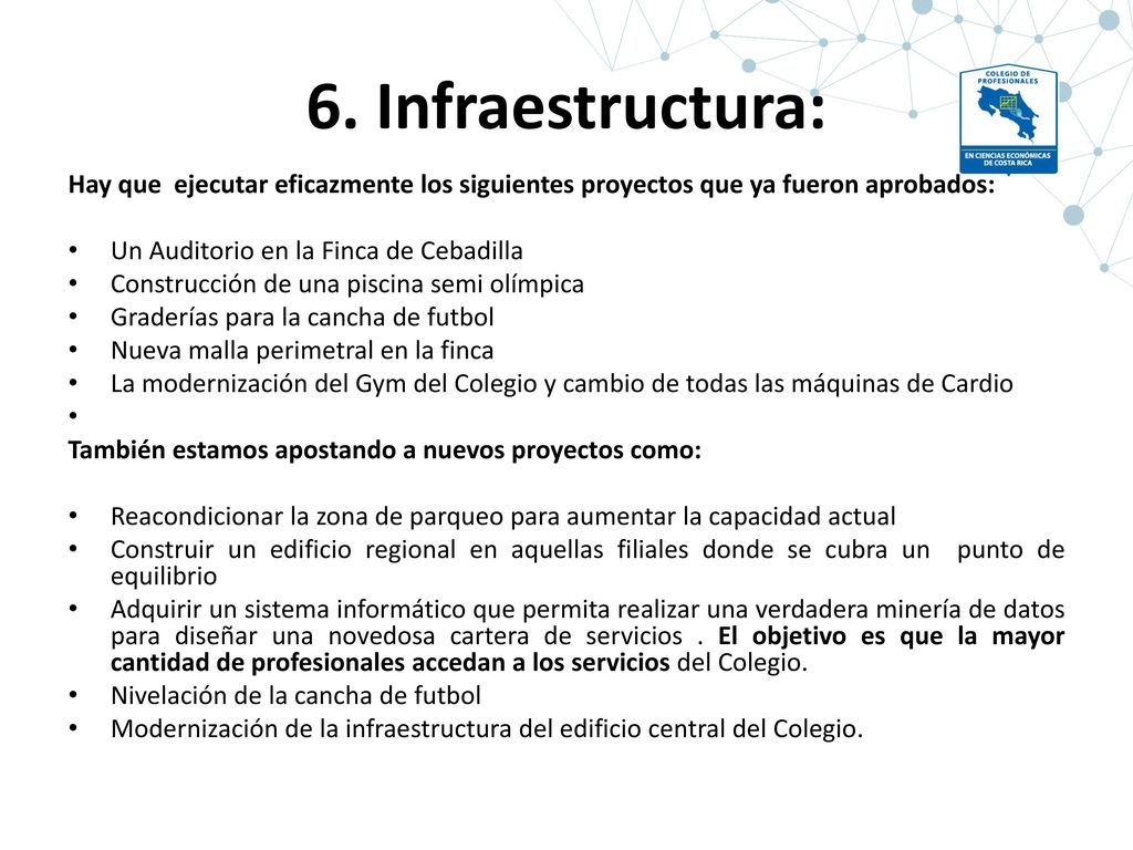 6. Infraestructura: Hay que ejecutar eficazmente los siguientes proyectos que ya fueron aprobados: