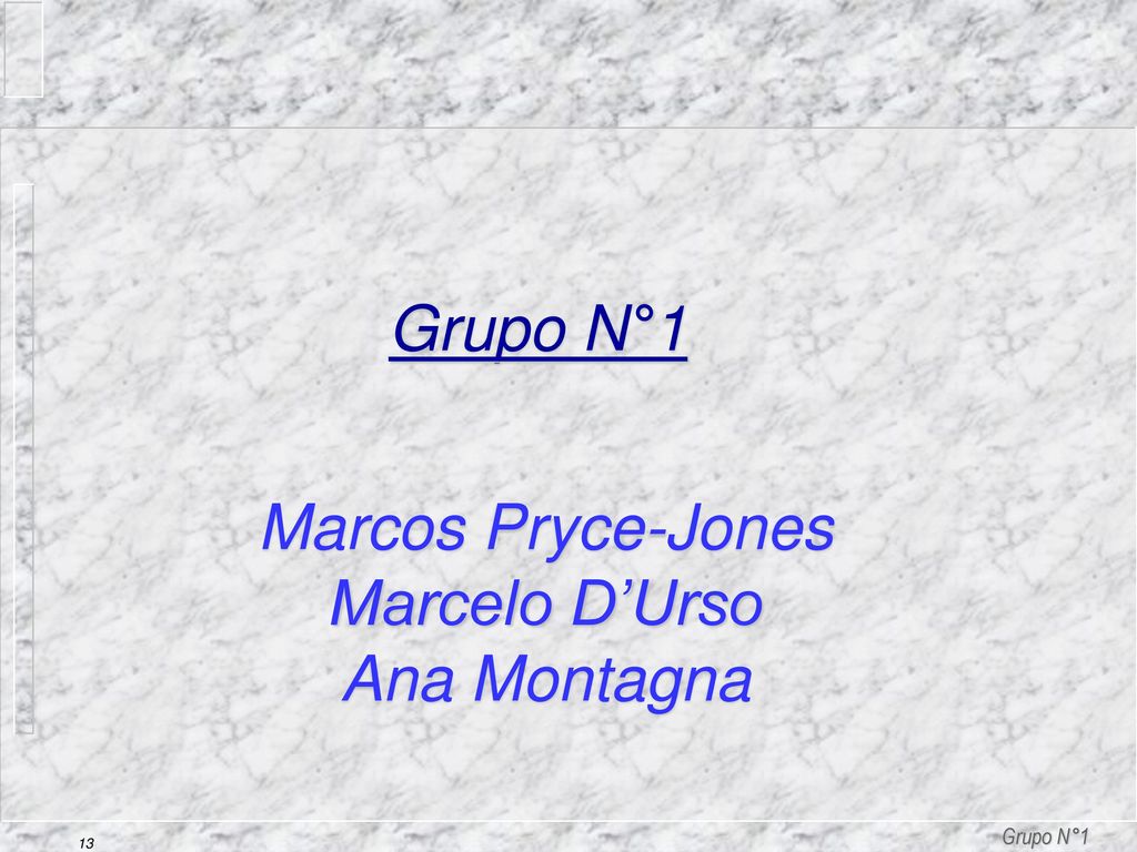 Grupo N°1 Marcos Pryce-Jones Marcelo D’Urso Ana Montagna