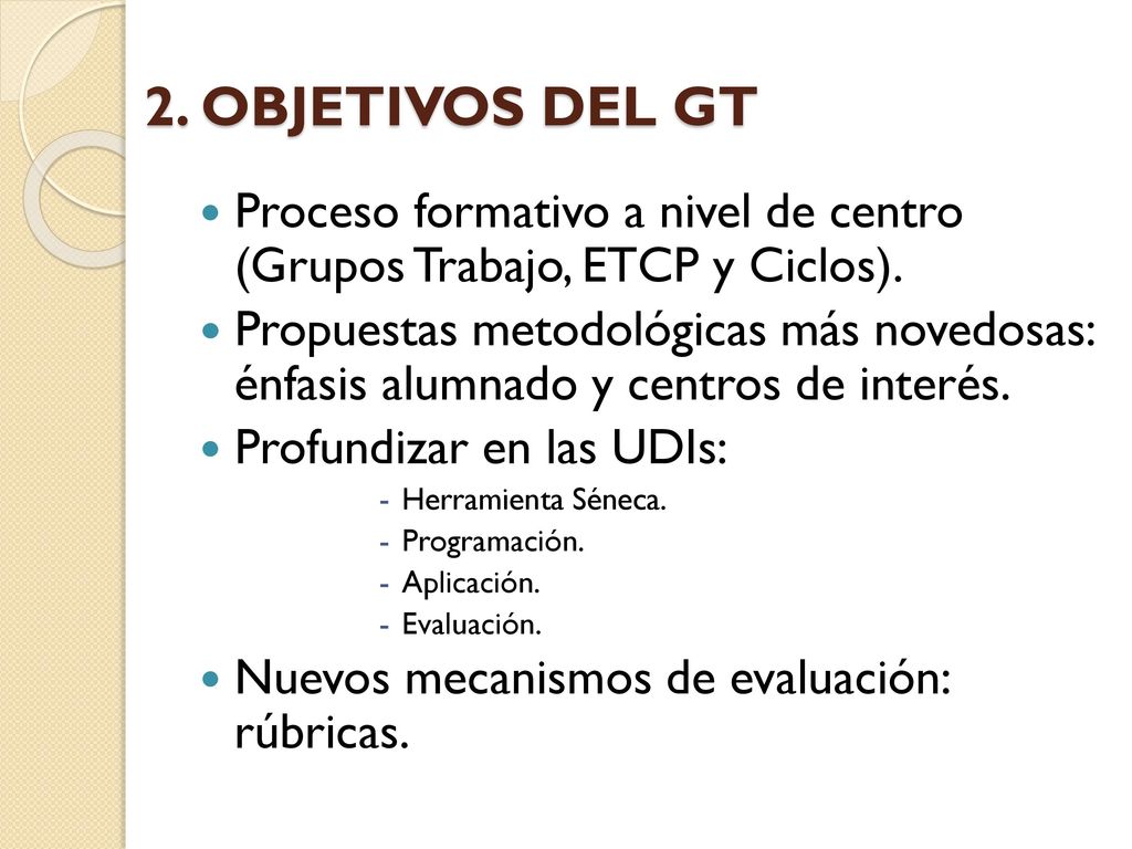 2. OBJETIVOS DEL GT Proceso formativo a nivel de centro (Grupos Trabajo, ETCP y Ciclos).
