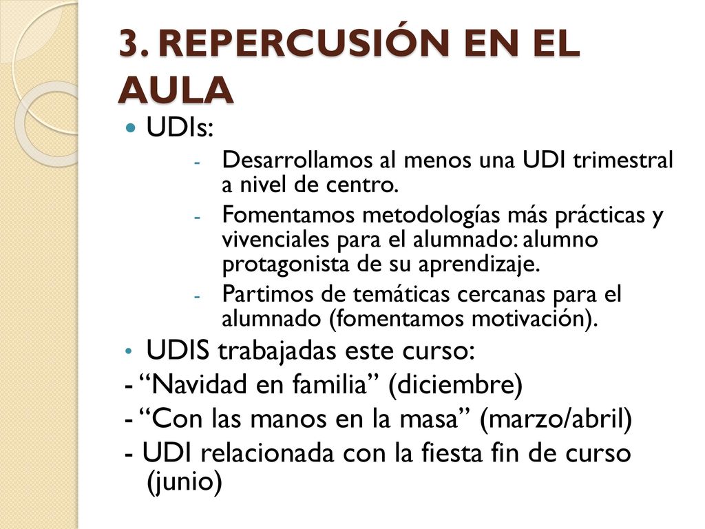 3. REPERCUSIÓN EN EL AULA UDIs: UDIS trabajadas este curso: