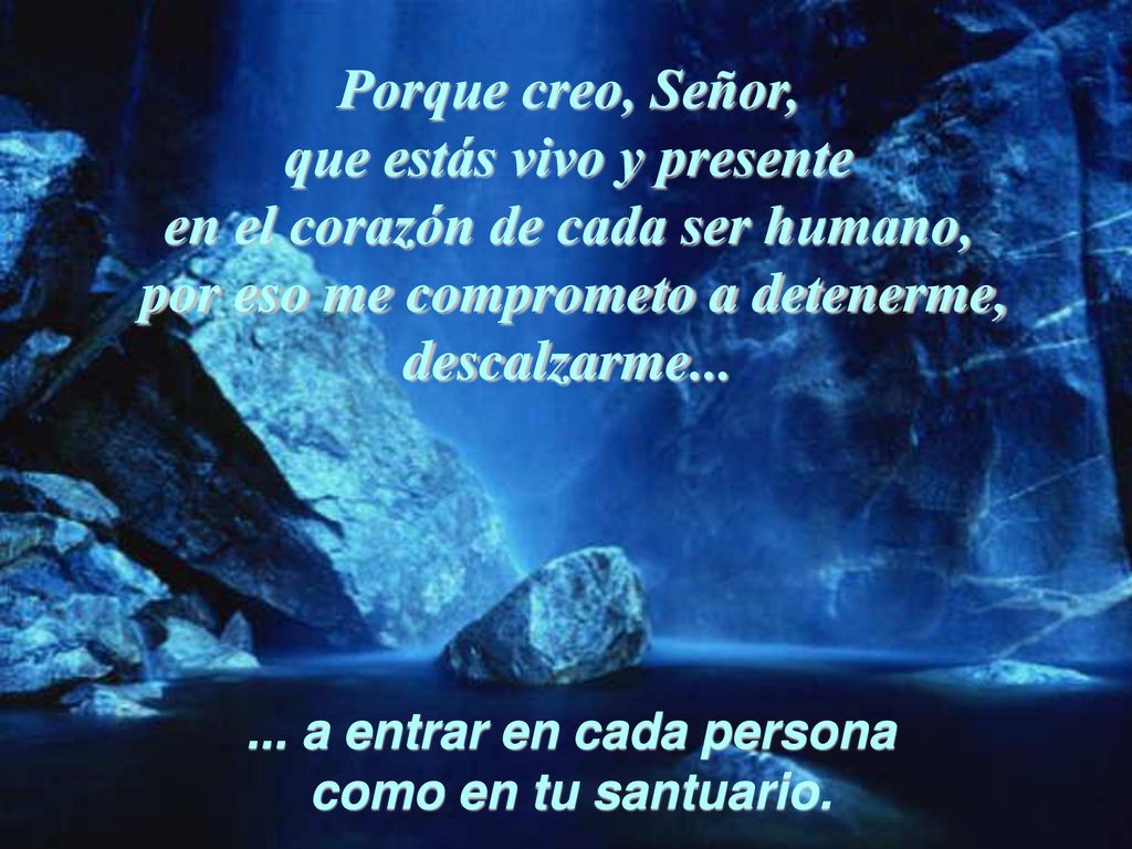 que estás vivo y presente en el corazón de cada ser humano,