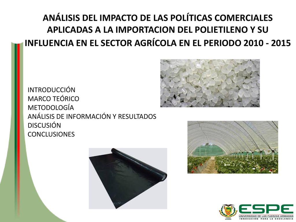 ANÁLISIS DEL IMPACTO DE LAS POLÍTICAS COMERCIALES APLICADAS A LA IMPORTACION DEL POLIETILENO Y SU INFLUENCIA EN EL SECTOR AGRÍCOLA EN EL PERIODO