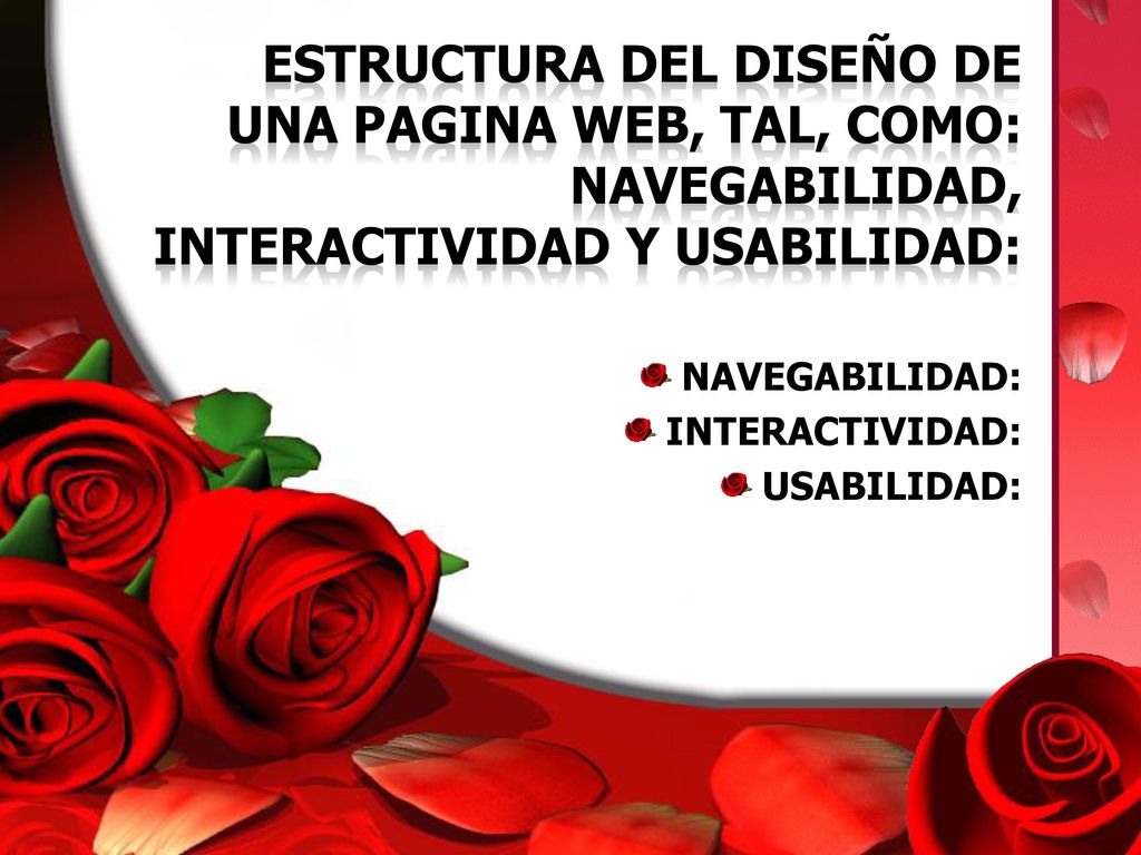 Estructura del diseño de una pagina web, tal, como: navegabilidad, interactividad y usabilidad: