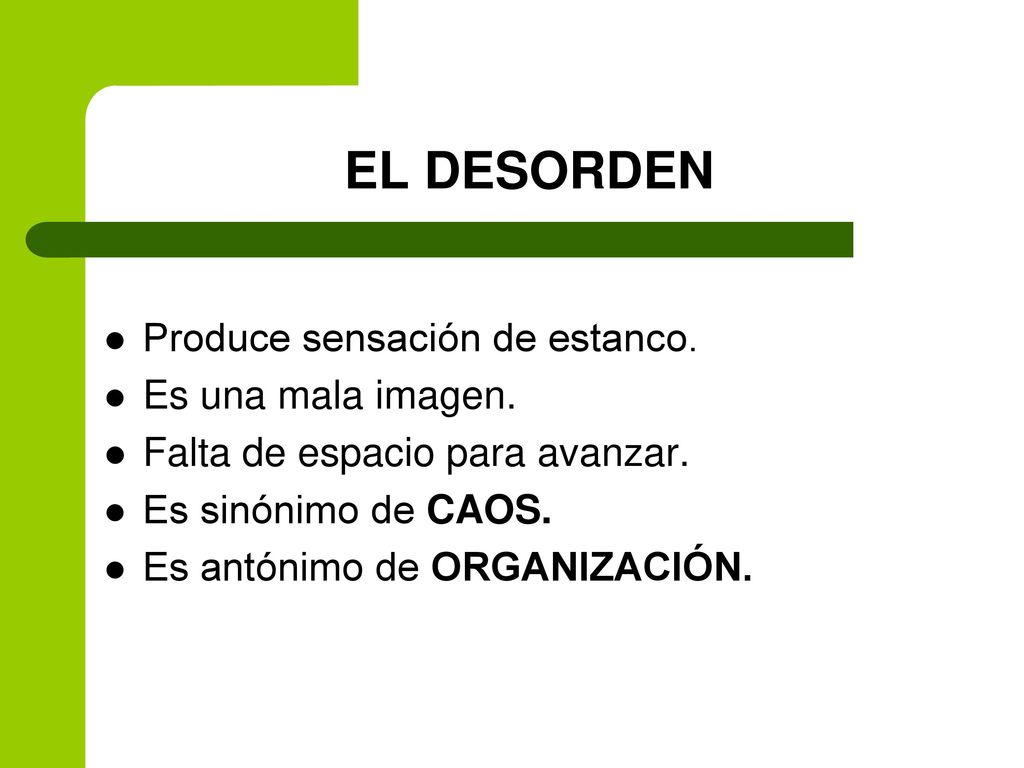 EL DESORDEN Produce sensación de estanco. Es una mala imagen.