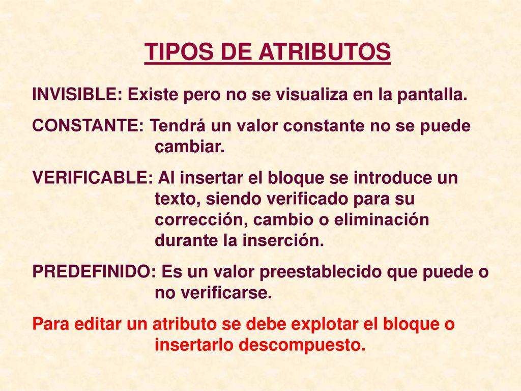 TIPOS DE ATRIBUTOS INVISIBLE: Existe pero no se visualiza en la pantalla. CONSTANTE: Tendrá un valor constante no se puede cambiar.