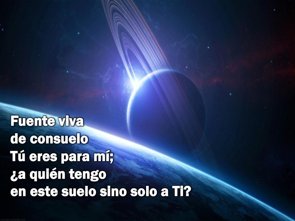 Fuente viva de consuelo Tú eres para mí; ¿a quién tengo en este suelo sino solo a Ti