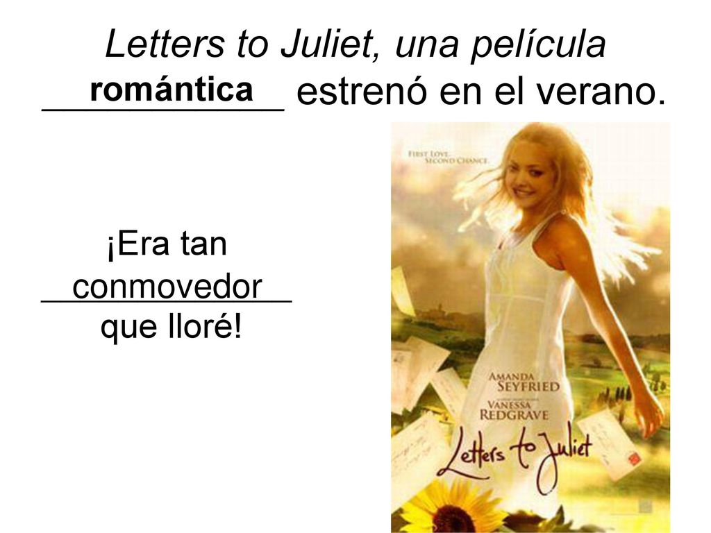 Letters to Juliet, una película ___________ estrenó en el verano.