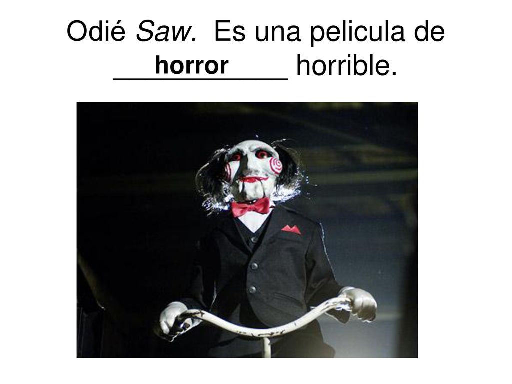 Odié Saw. Es una pelicula de ___________ horrible.