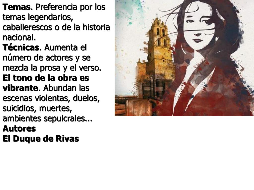 Temas. Preferencia por los temas legendarios, caballerescos o de la historia nacional.