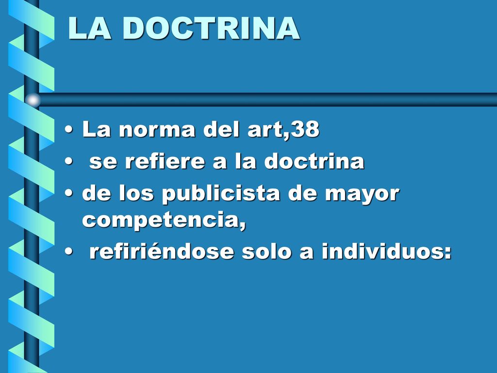 LA DOCTRINA La norma del art,38 se refiere a la doctrina