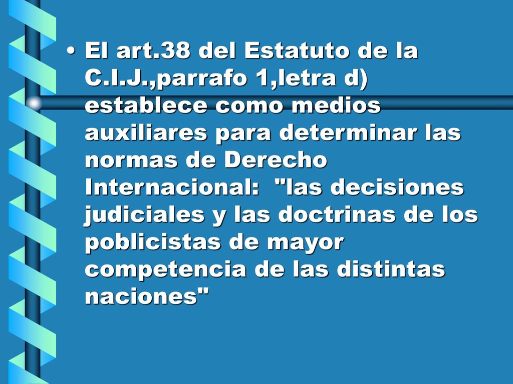 El art. 38 del Estatuto de la C. I. J