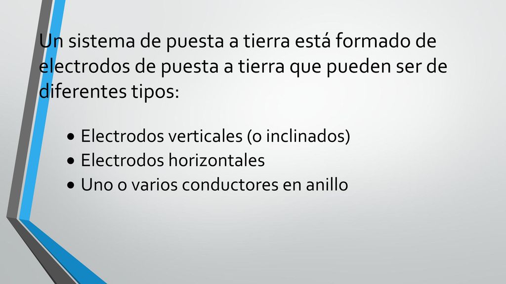 Un sistema de puesta a tierra está formado de electrodos de puesta a tierra que pueden ser de diferentes tipos: