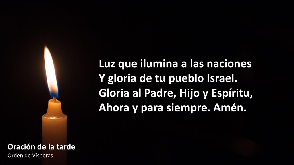 Luz que ilumina a las naciones Y gloria de tu pueblo Israel.