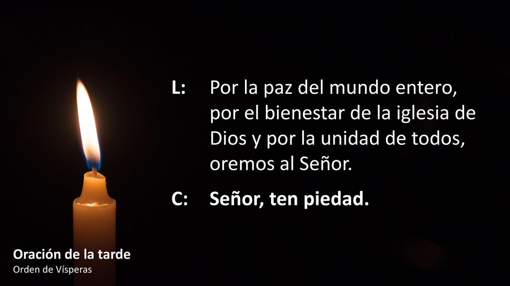 L:. Por la paz del mundo entero,. por el bienestar de la iglesia de