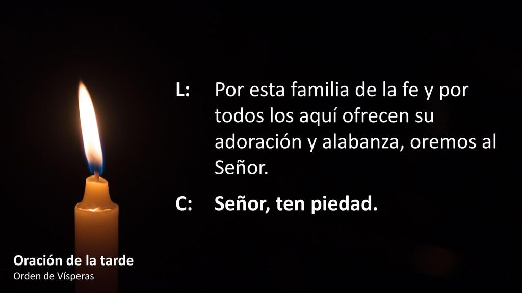 L:. Por esta familia de la fe y por. todos los aquí ofrecen su