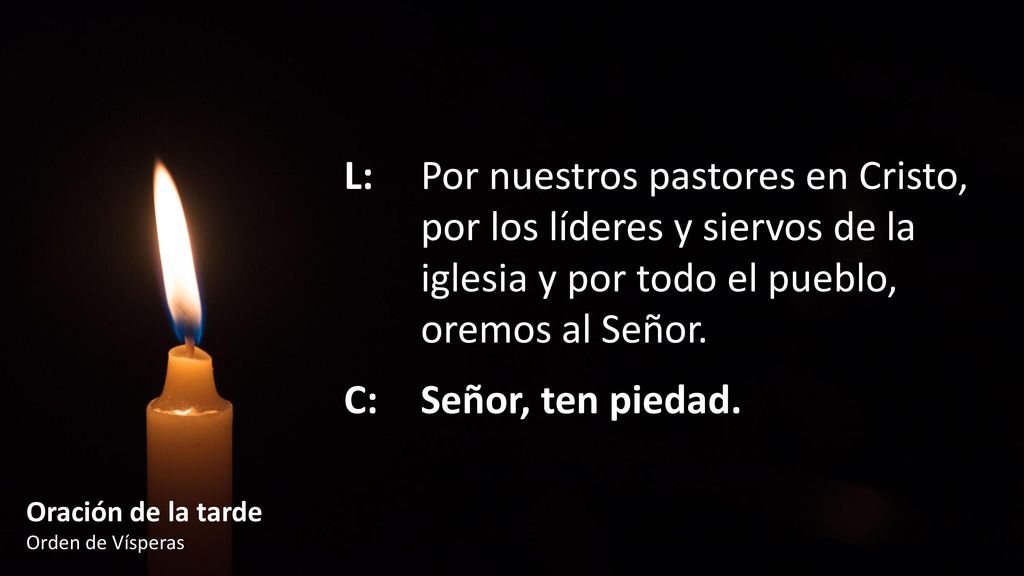 L:. Por nuestros pastores en Cristo,. por los líderes y siervos de la