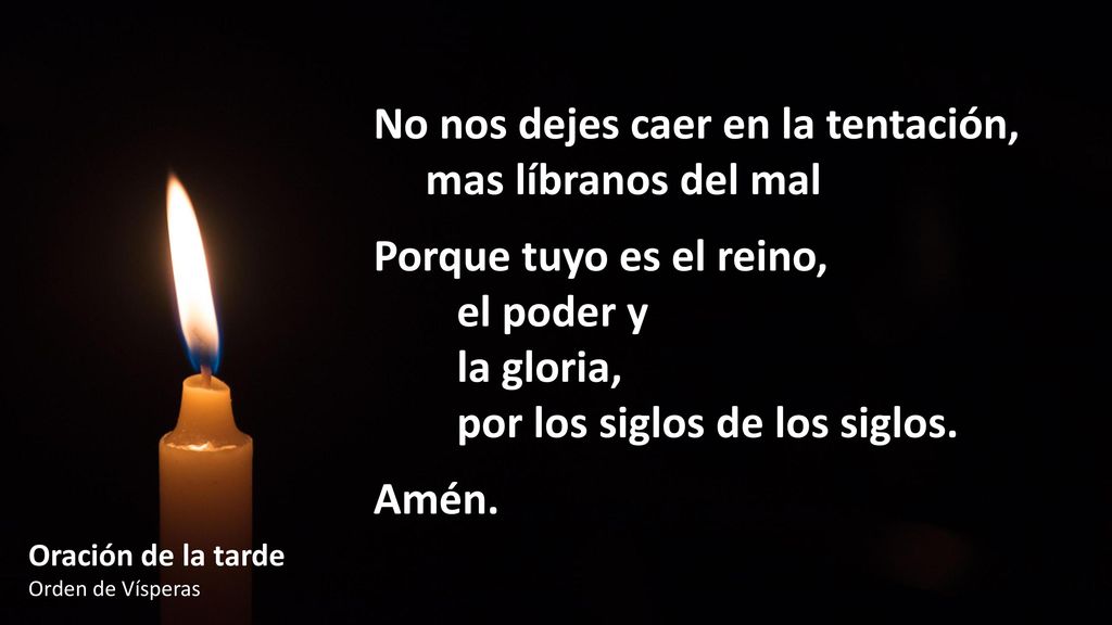 No nos dejes caer en la tentación, mas líbranos del mal