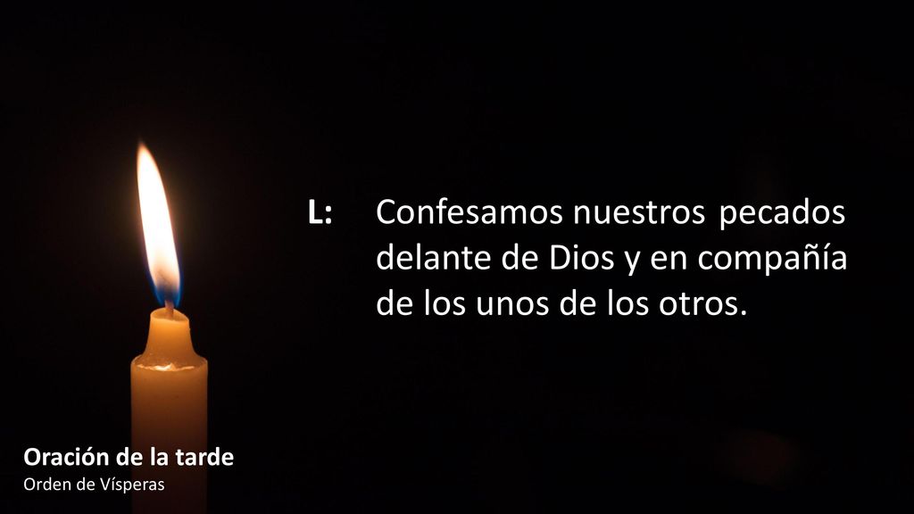 L:. Confesamos nuestros. pecados. delante de Dios y en compañía