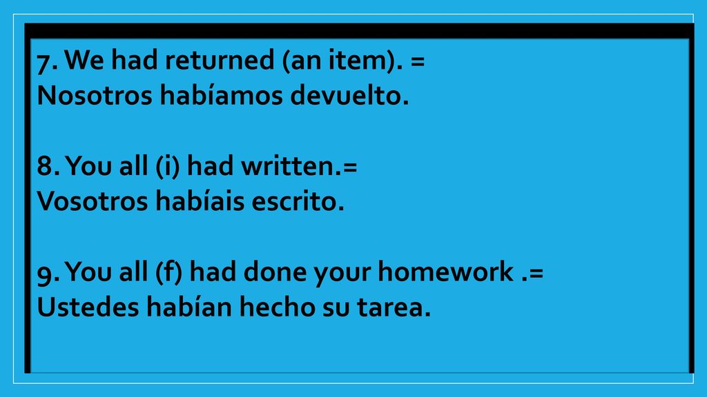 7. We had returned (an item). =