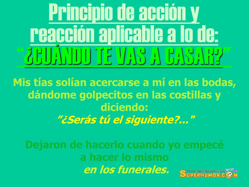 reacción aplicable a lo de: ¿CUÁNDO TE VAS A CASAR