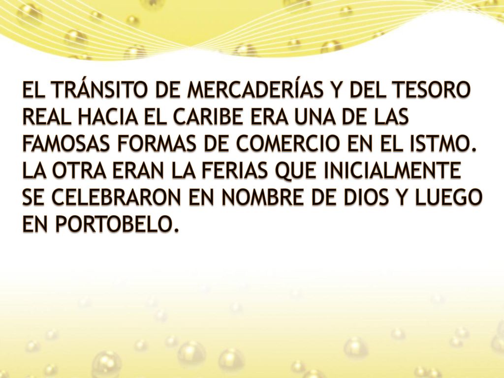 EL TRÁNSITO DE MERCADERÍAS Y DEL TESORO REAL HACIA EL CARIBE ERA UNA DE LAS FAMOSAS FORMAS DE COMERCIO EN EL ISTMO.