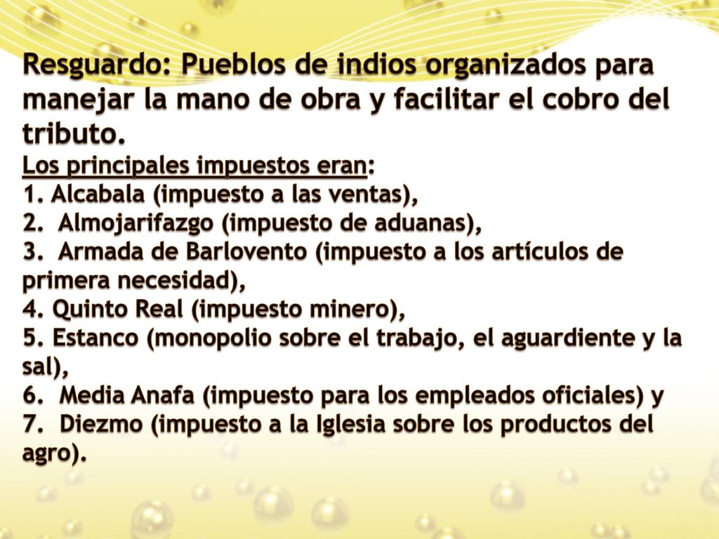 Resguardo: Pueblos de indios organizados para manejar la mano de obra y facilitar el cobro del tributo.