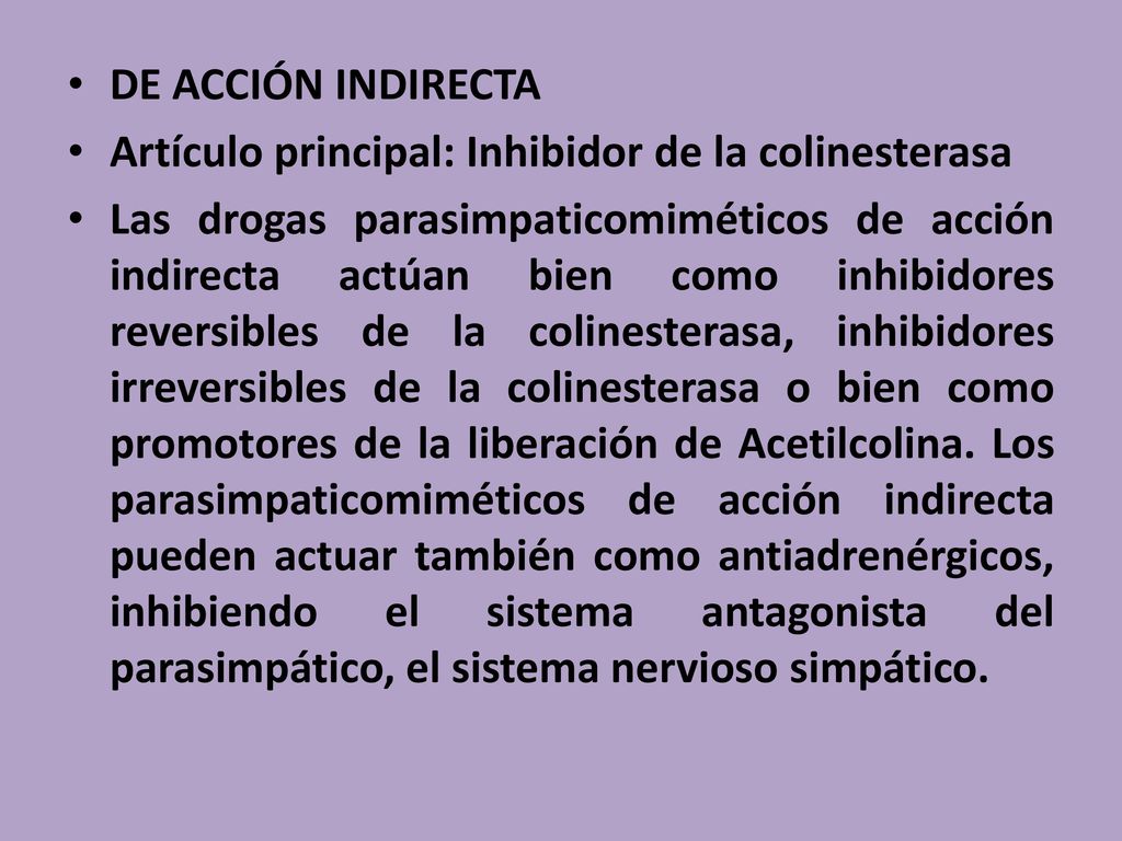 DE ACCIÓN INDIRECTA Artículo principal: Inhibidor de la colinesterasa.