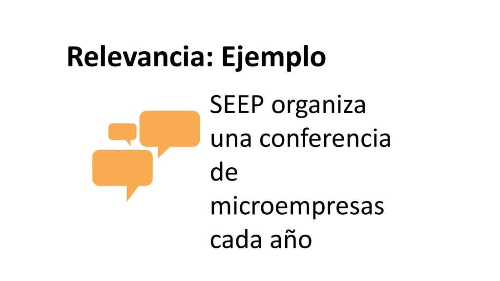 Relevancia: Ejemplo SEEP organiza una conferencia de microempresas cada año