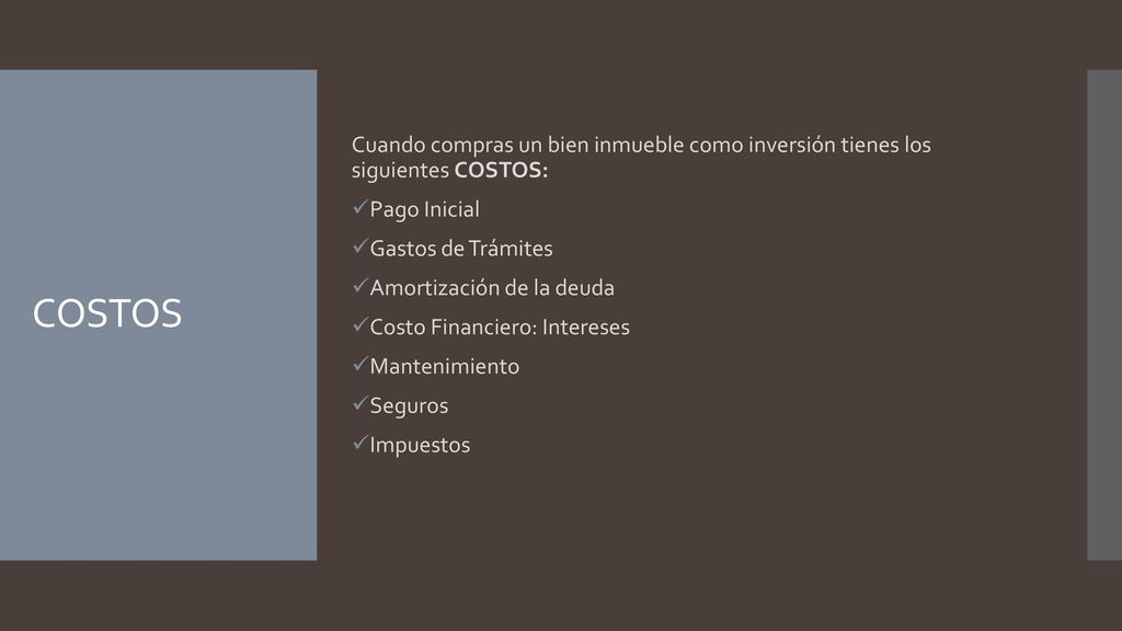 Cuando compras un bien inmueble como inversión tienes los siguientes COSTOS: