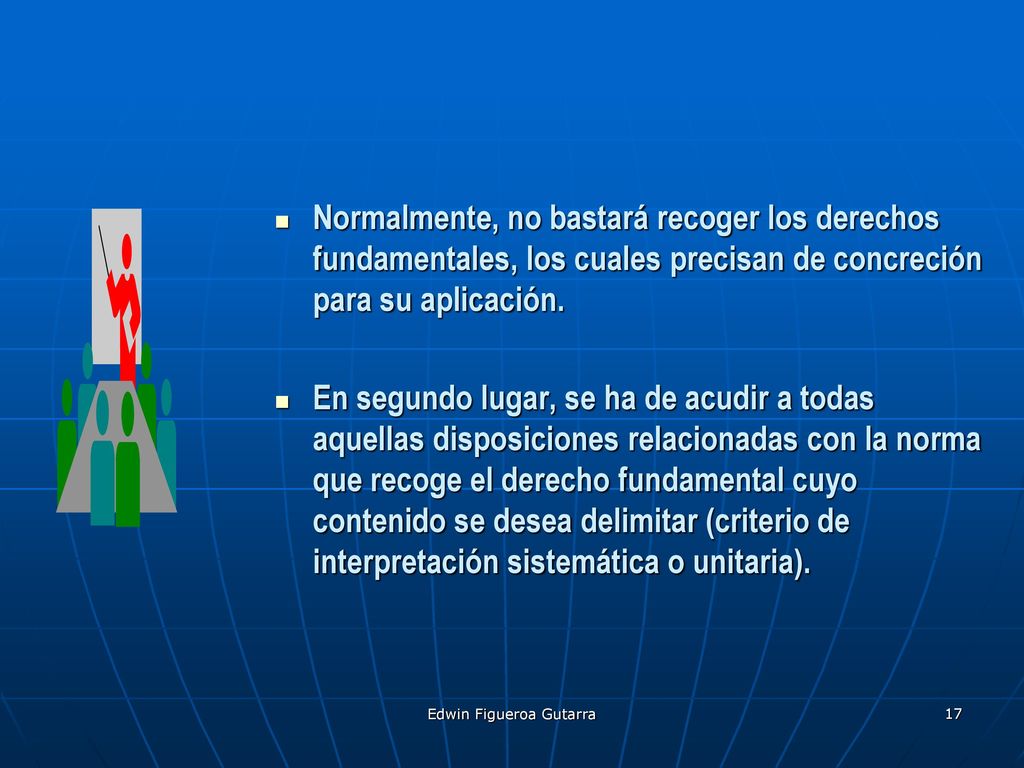 Normalmente, no bastará recoger los derechos fundamentales, los cuales precisan de concreción para su aplicación.