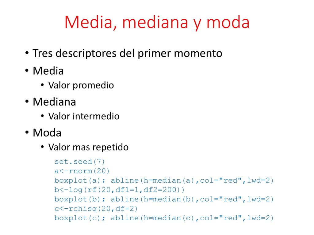 Media, mediana y moda Tres descriptores del primer momento Media
