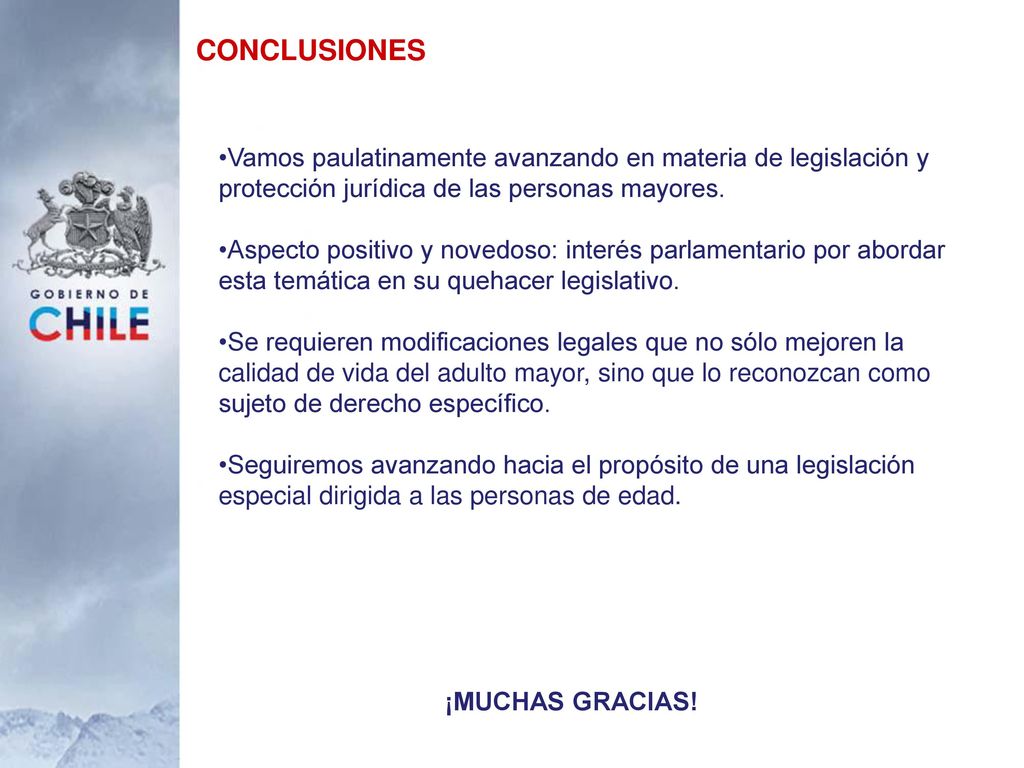 CONCLUSIONES Vamos paulatinamente avanzando en materia de legislación y protección jurídica de las personas mayores.