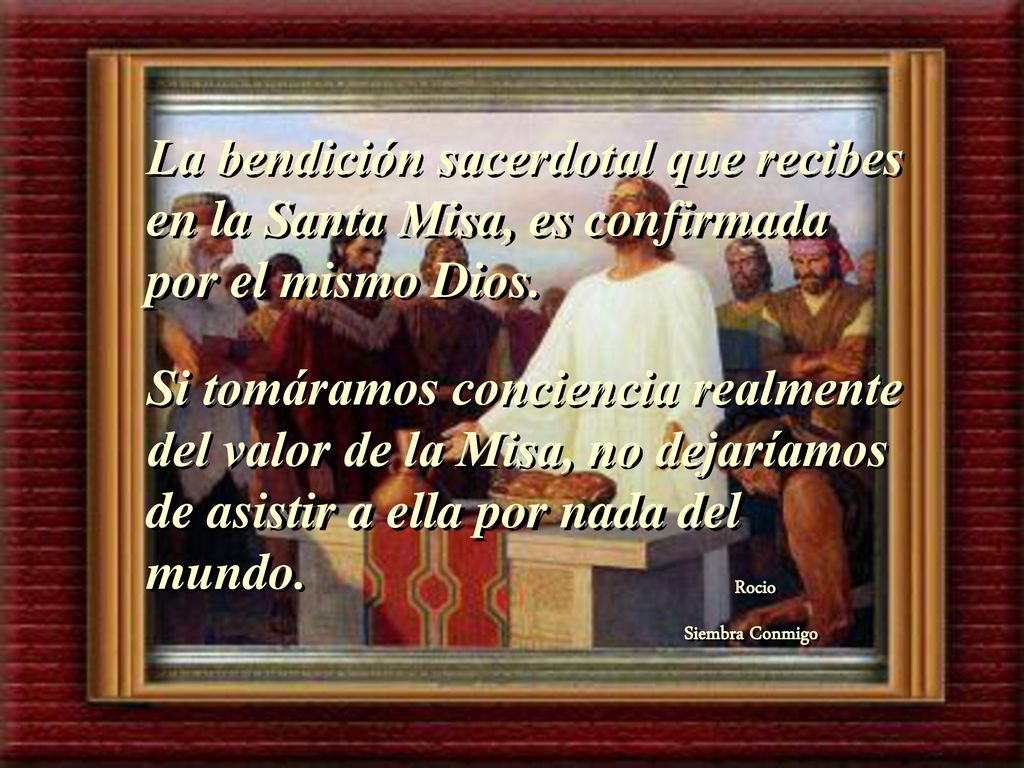 La bendición sacerdotal que recibes en la Santa Misa, es confirmada por el mismo Dios.