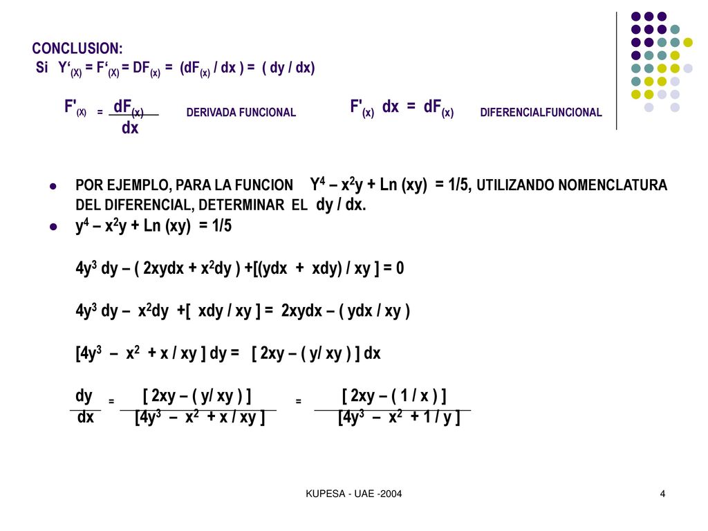 4y3 dy – ( 2xydx + x2dy ) +[(ydx + xdy) / xy ] = 0
