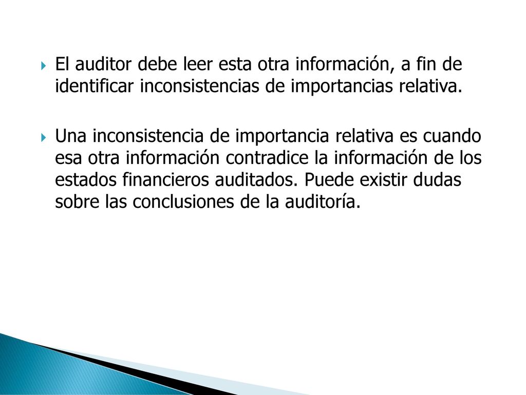 El auditor debe leer esta otra información, a fin de identificar inconsistencias de importancias relativa.