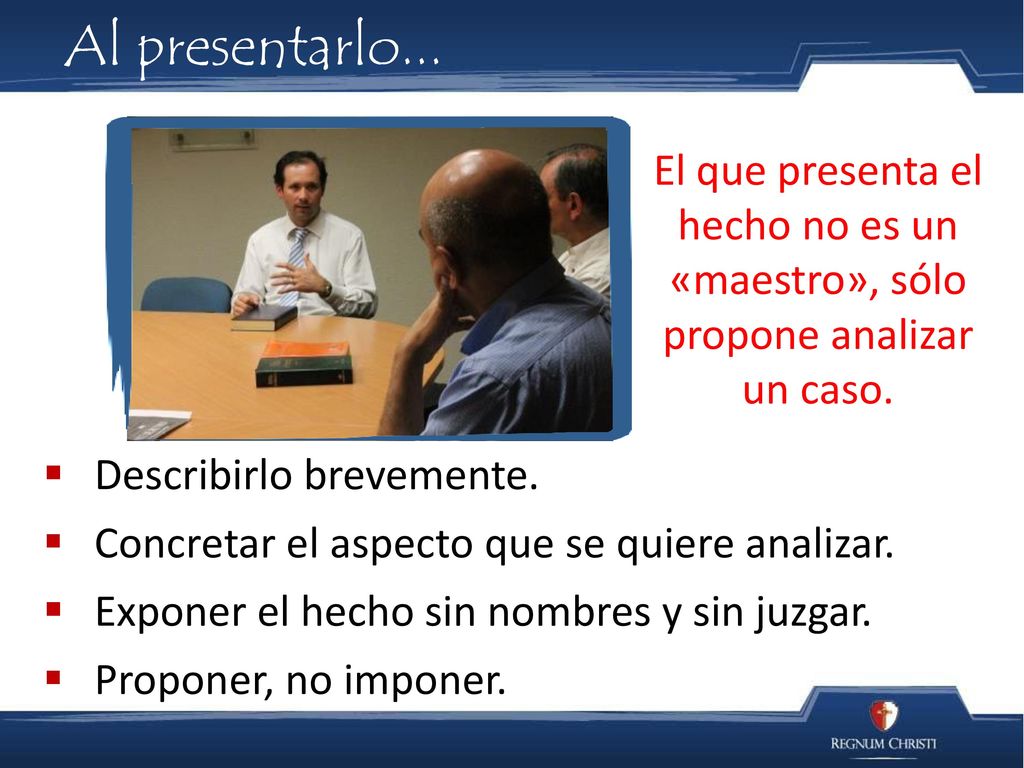 Al presentarlo... El que presenta el hecho no es un «maestro», sólo propone analizar un caso. Describirlo brevemente.