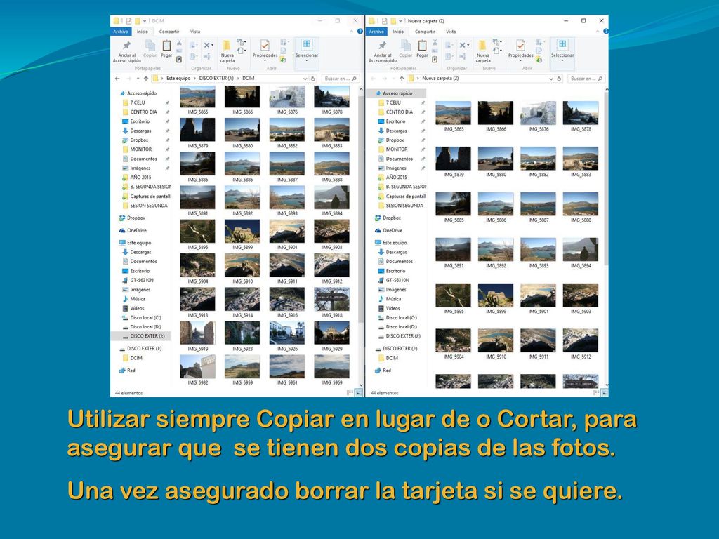 Utilizar siempre Copiar en lugar de o Cortar, para asegurar que se tienen dos copias de las fotos.
