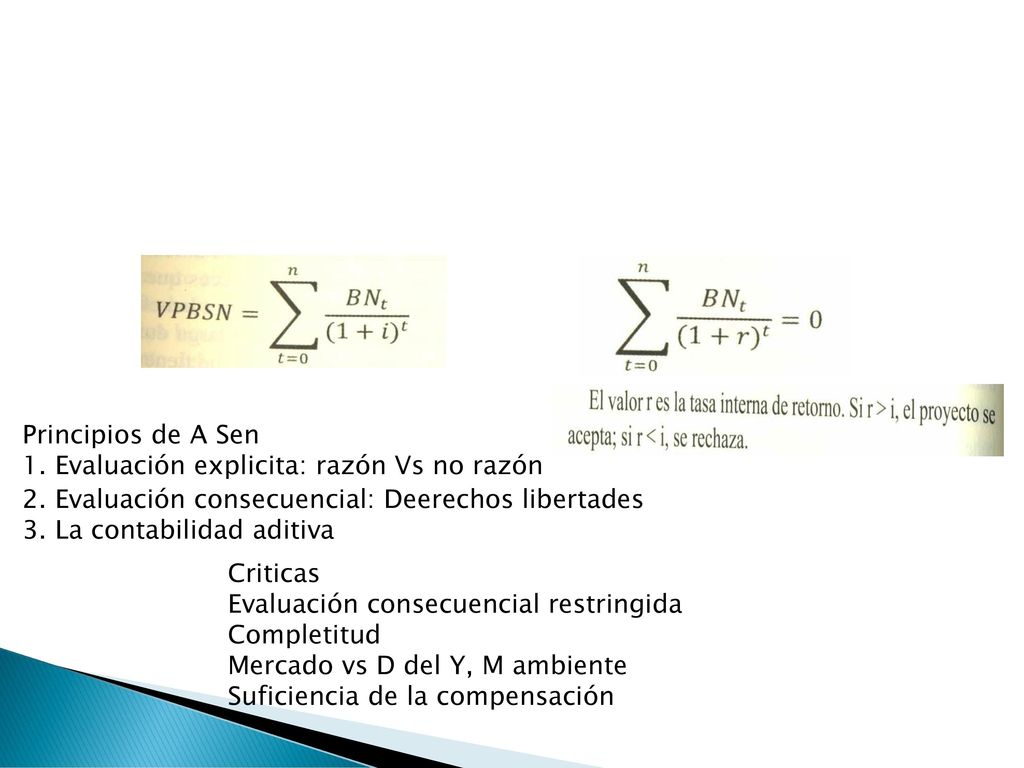 Principios de A Sen 1. Evaluación explicita: razón Vs no razón. 2. Evaluación consecuencial: Deerechos libertades.