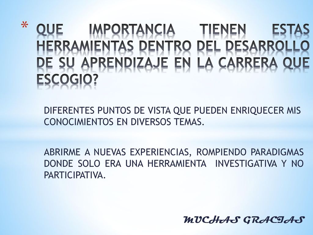 QUE IMPORTANCIA TIENEN ESTAS HERRAMIENTAS DENTRO DEL DESARROLLO DE SU APRENDIZAJE EN LA CARRERA QUE ESCOGIO