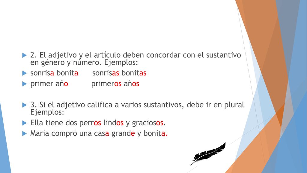 2. El adjetivo y el artículo deben concordar con el sustantivo en género y número. Ejemplos: